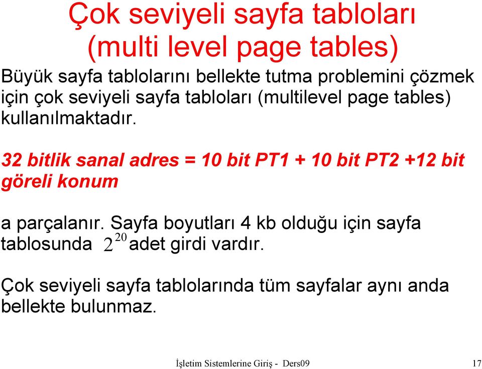 32 bitlik sanal adres = 10 bit PT1 + 10 bit PT2 +12 bit göreli konum a parçalanır.