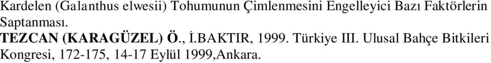 TEZCAN (KARAGÜZEL) Ö.,.BAKTIR, 1999. Türkiye III.