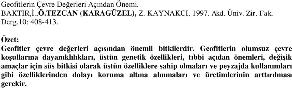 Geofitlerin olumsuz çevre ko ullar na dayan kl klar, üstün genetik özellikleri, t bbi aç dan önemleri, de ik amaçlar