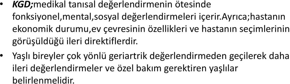 ayrıca;hastanın ekonomik durumu,ev çevresinin özellikleri ve hastanın seçimlerinin