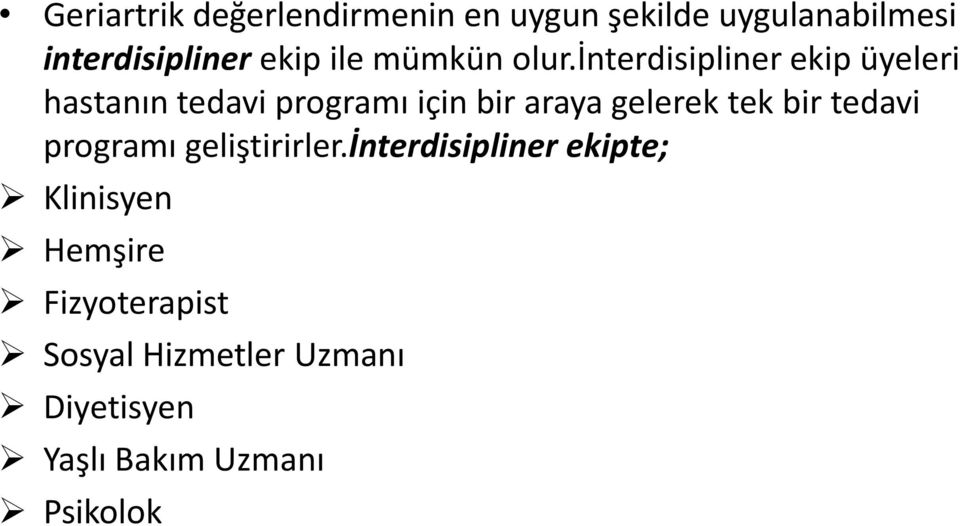 interdisipliner ekip üyeleri hastanın tedavi programı için bir araya gelerek tek