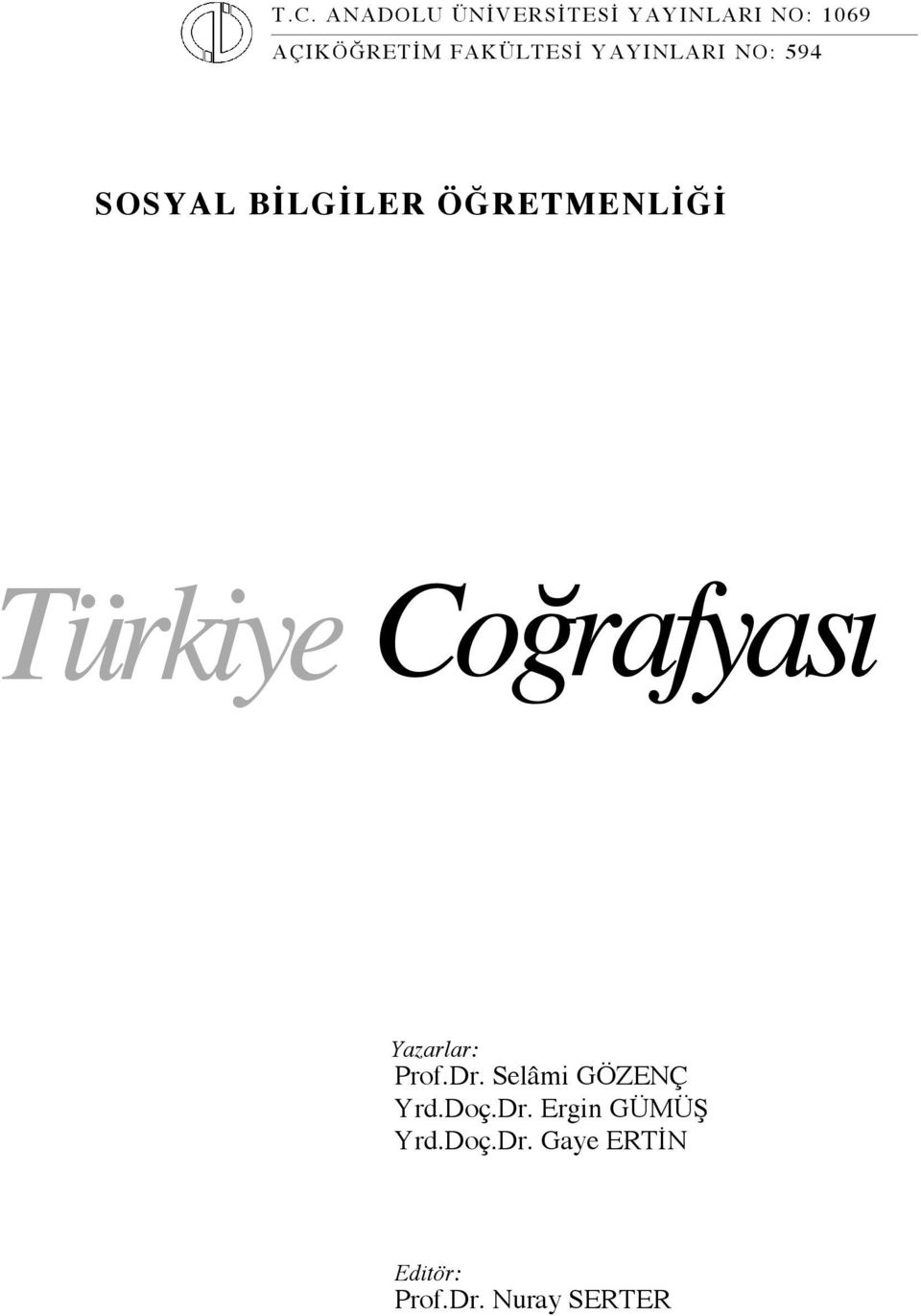 Türkiye Coğrafyası Yazarlar: Prof.Dr. Selâmi GÖZENÇ Yrd.Doç.