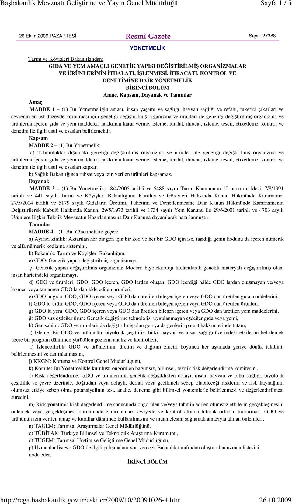 tüketici çıkarları ve çevrenin en üst düzeyde korunması için genetiği değiştirilmiş organizma ve ürünleri ile genetiği değiştirilmiş organizma ve ürünlerini içeren gıda ve yem maddeleri hakkında