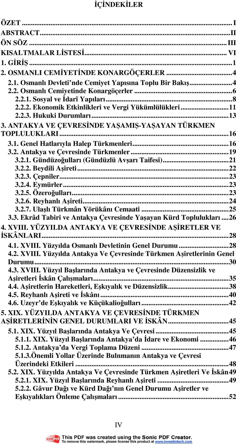 ..16 3.2. Antakya ve Çevresinde Türkmenler...19 3.2.1. Gündüzoğulları (Gündüzlü Avşarı Taifesi)...21 3.2.2. Beydili Aşireti...22 3.2.3. Çepniler...23 3.2.4. Eymürler...23 3.2.5. Özeroğulları...23 3.2.6. Reyhanlı Aşireti.