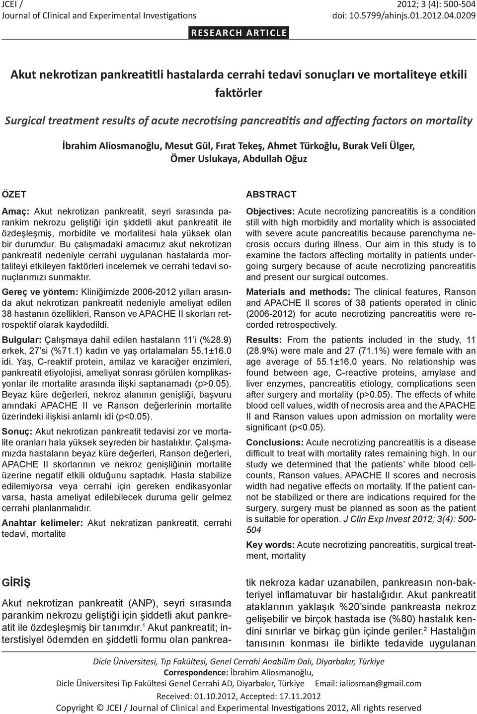 0209 RESEARCH ARTICLE Akut nekrotizan pankreatitli hastalarda cerrahi tedavi sonuçları ve mortaliteye etkili faktörler Surgical treatment results of acute necrotising pancreatitis and affecting