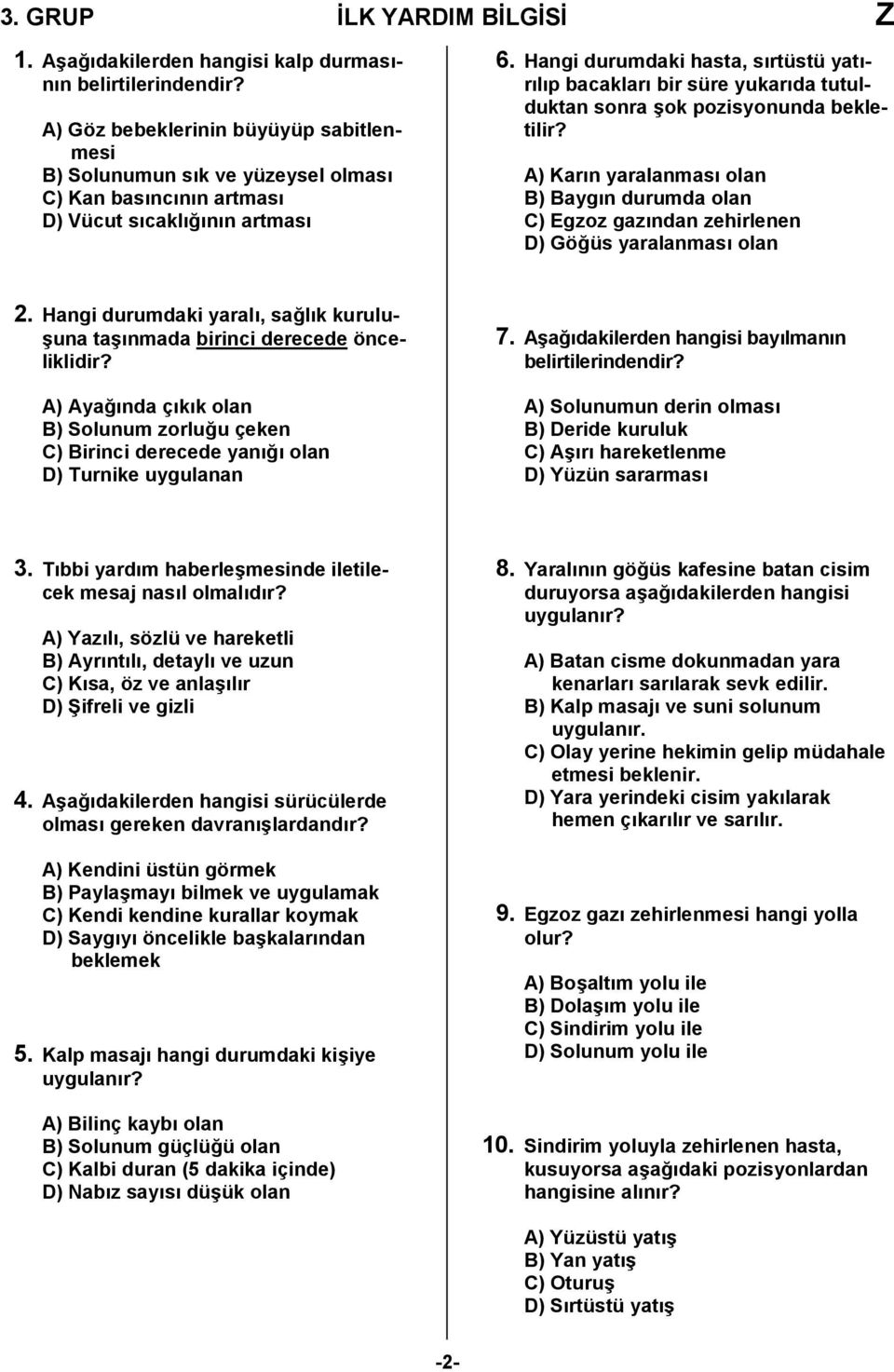 Hangi durumdaki hasta, sırtüstü yatırılıp bacakları bir süre yukarıda tutulduktan sonra şok pozisyonunda bekletilir?