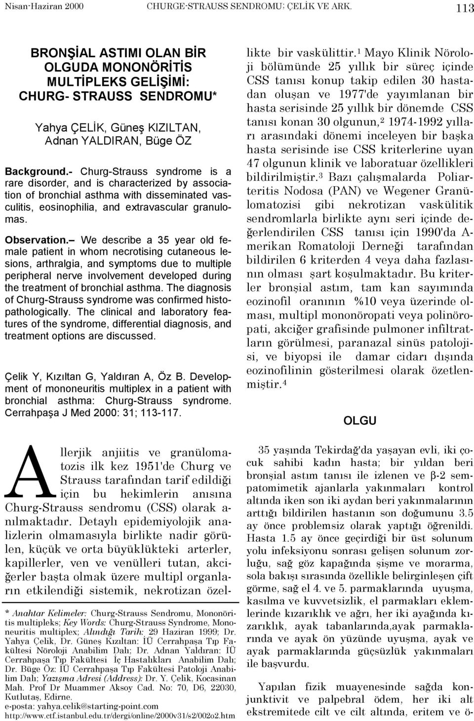 We describe a 35 year old female patient in whom necrotising cutaneous lesions, arthralgia, and symptoms due to multiple peripheral nerve involvement developed during the treatment of bronchial