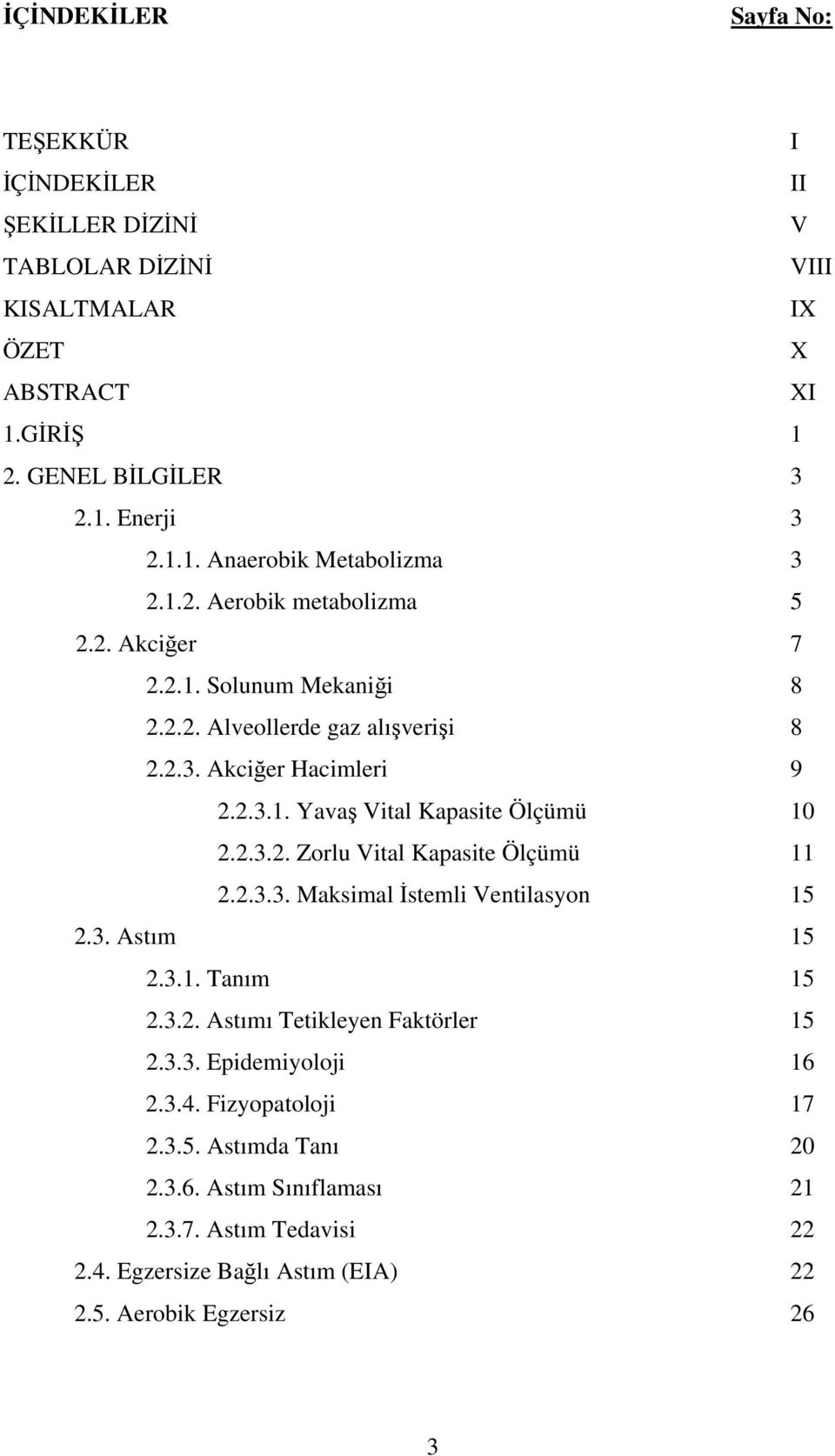 2.3.3. Maksimal İstemli Ventilasyon 15 2.3. Astım 15 2.3.1. Tanım 15 2.3.2. Astımı Tetikleyen Faktörler 15 2.3.3. Epidemiyoloji 16 2.3.4. Fizyopatoloji 17 2.3.5. Astımda Tanı 20 2.