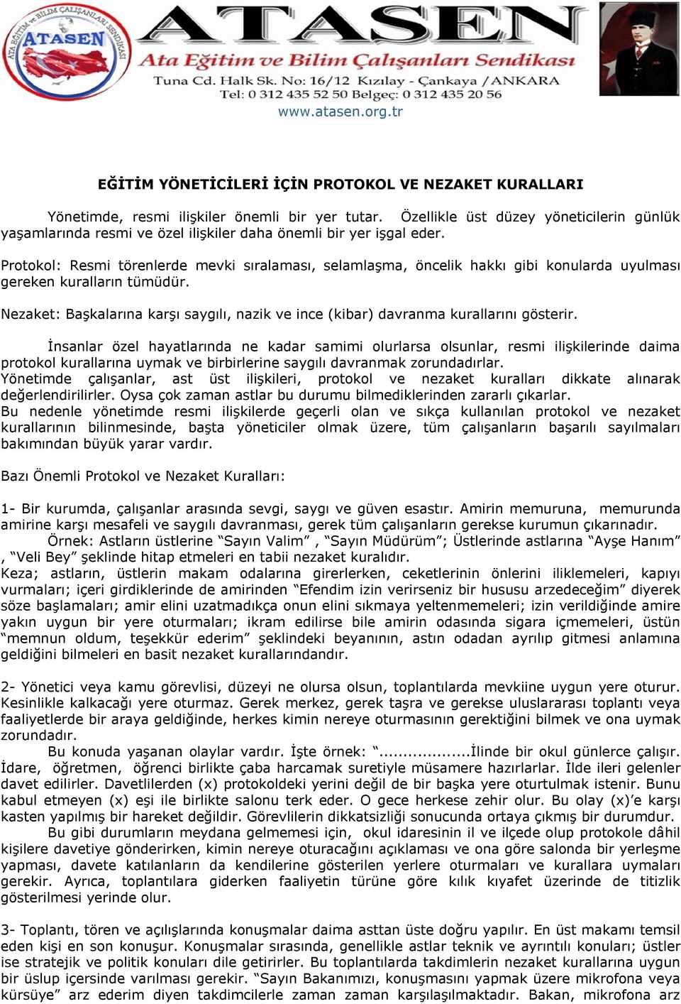 Protokol: Resmi törenlerde mevki sıralaması, selamlaşma, öncelik hakkı gibi konularda uyulması gereken kuralların tümüdür.