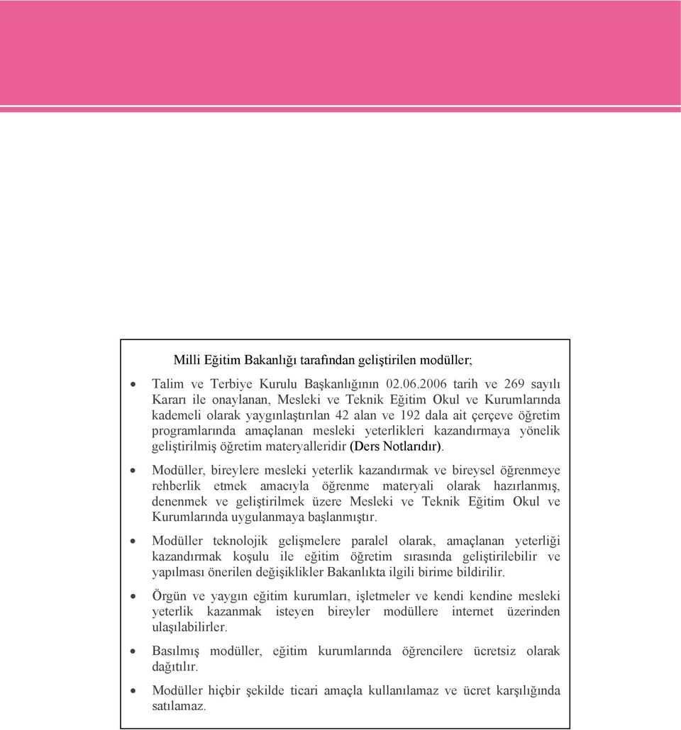 yeterlikleri kazandırmaya yönelik geliştirilmiş öğretim materyalleridir (Ders Notlarıdır).