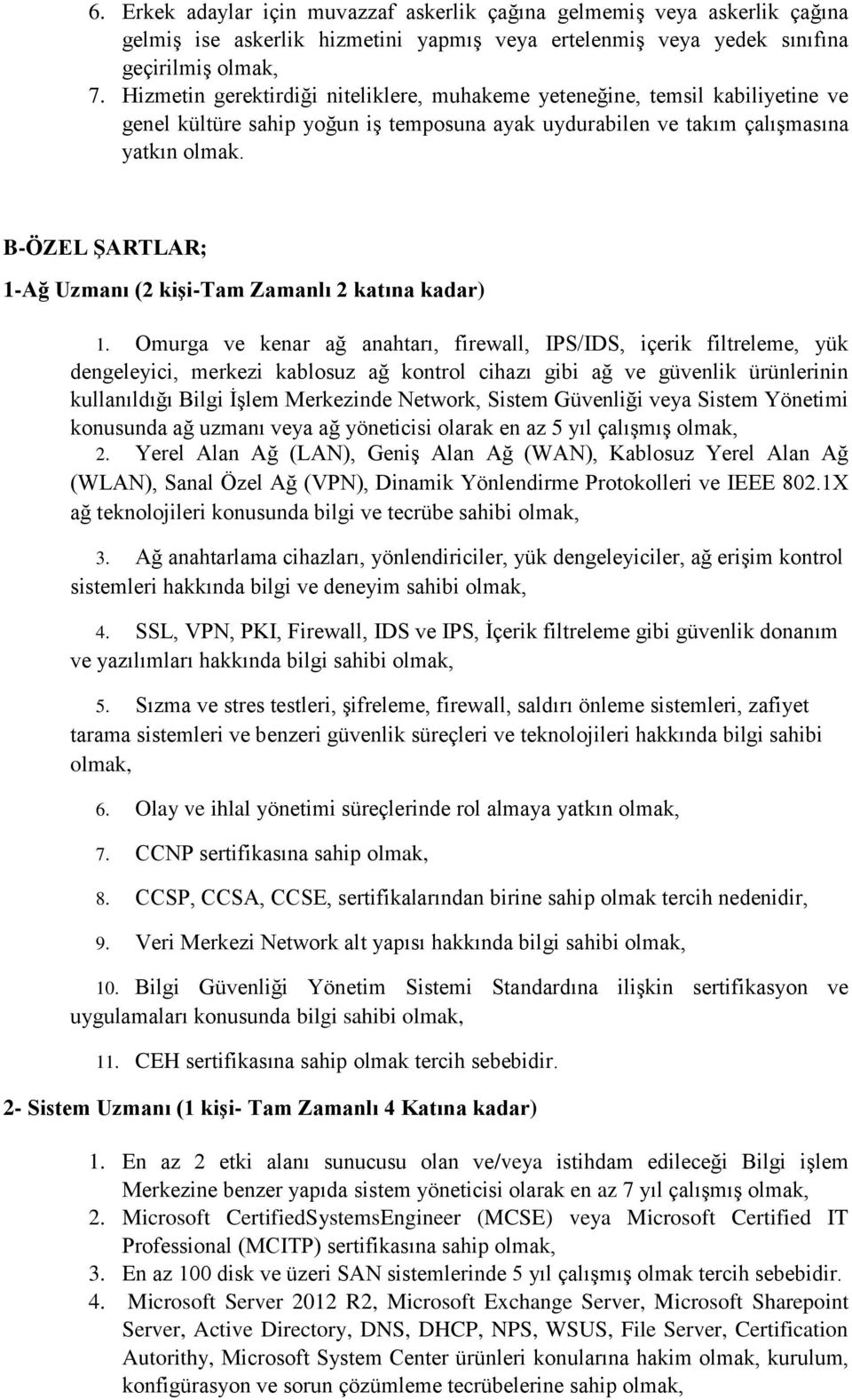 B-ÖZEL ŞARTLAR; 1-Ağ Uzmanı (2 kişi-tam Zamanlı 2 katına kadar) 1.