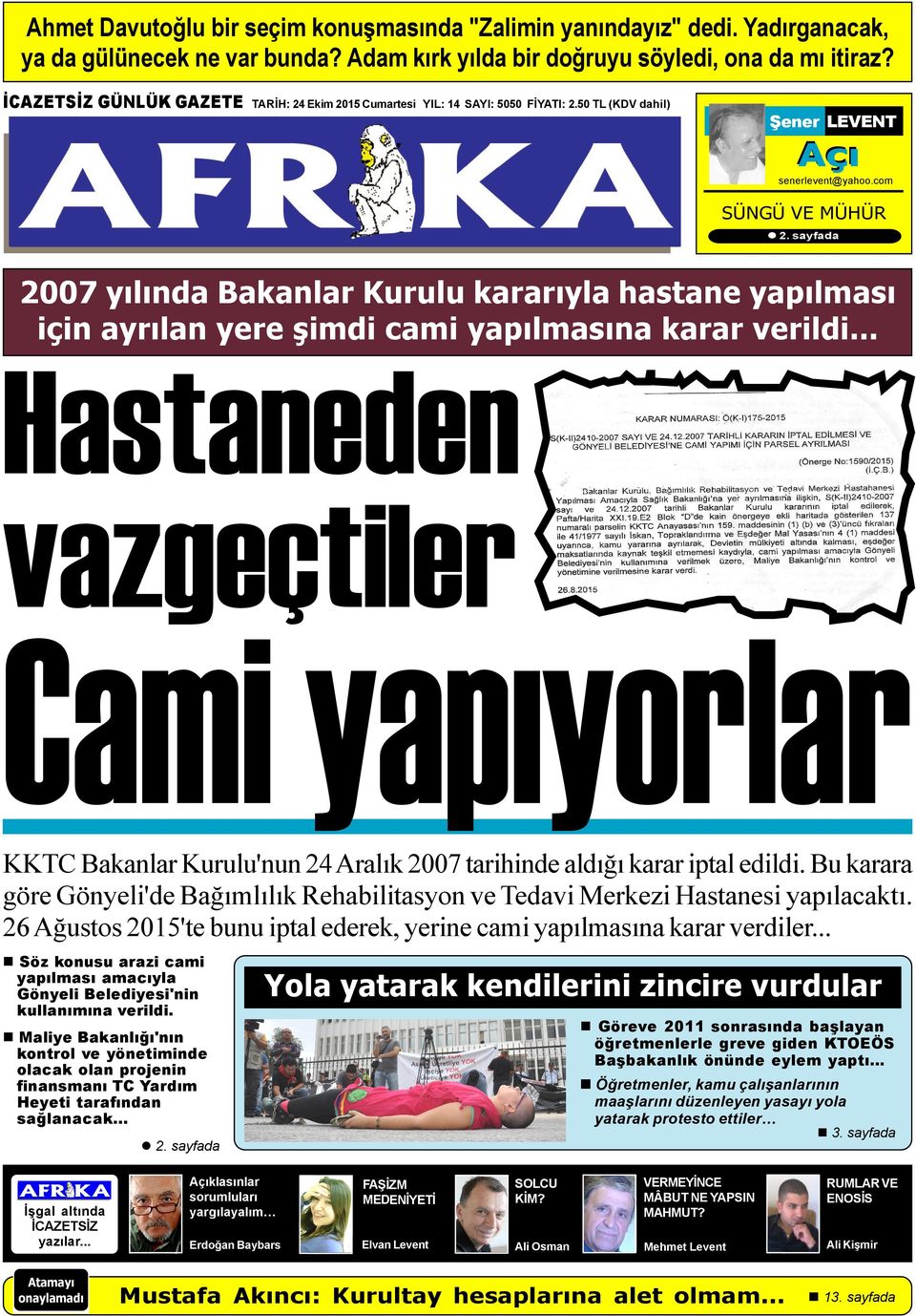 sayfada 2007 yýlýnda Bakanlar Kurulu kararýyla hastane yapýlmasý için ayrýlan yere þimdi cami yapýlmasýna karar verildi.