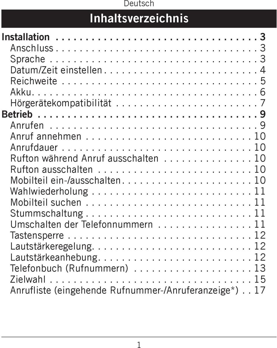 .................................. 9 Anruf annehmen............................ 10 Anrufdauer................................ 10 Rufton während Anruf ausschalten............... 10 Rufton ausschalten.