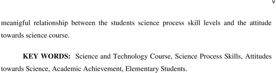 KEY WORDS: Science and Technology Course, Science Process