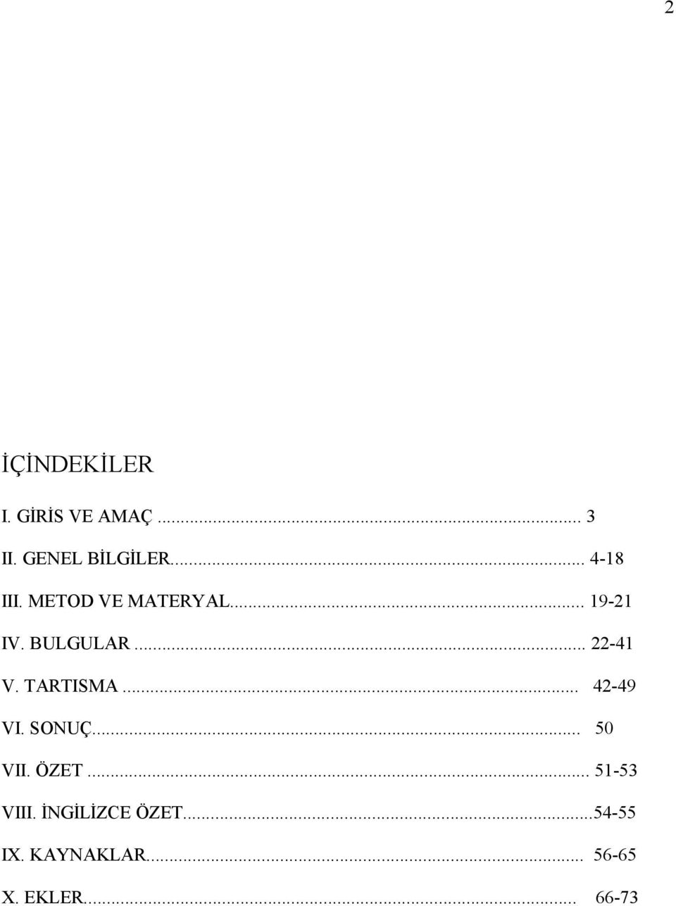 .. 22-41 V. TARTISMA... 42-49 VI. SONUÇ... 50 VII. ÖZET.