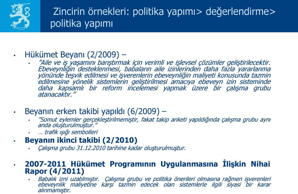 geliştirilmesi amacıya ebeveyn izin sisteminde daha kapsamlı bir reform incelemesi yapmak üzere bir çalışma grubu atanacaktır.