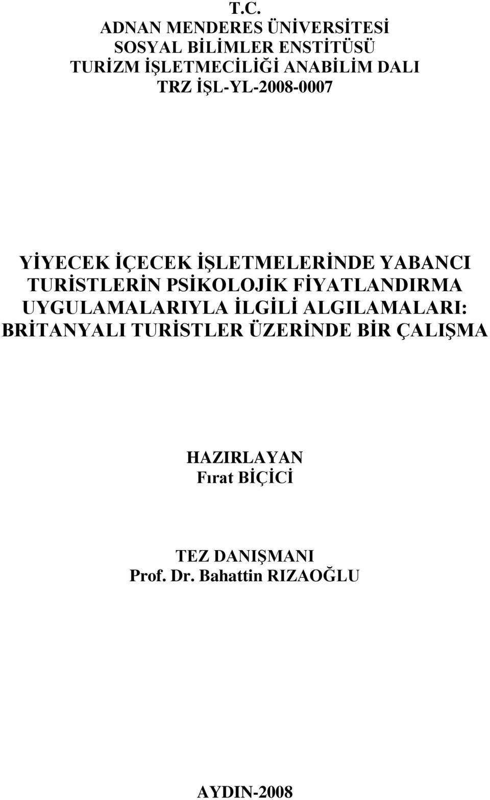 PSİKOLOJİK FİYATLANDIRMA UYGULAMALARIYLA İLGİLİ ALGILAMALARI: BRİTANYALI TURİSTLER