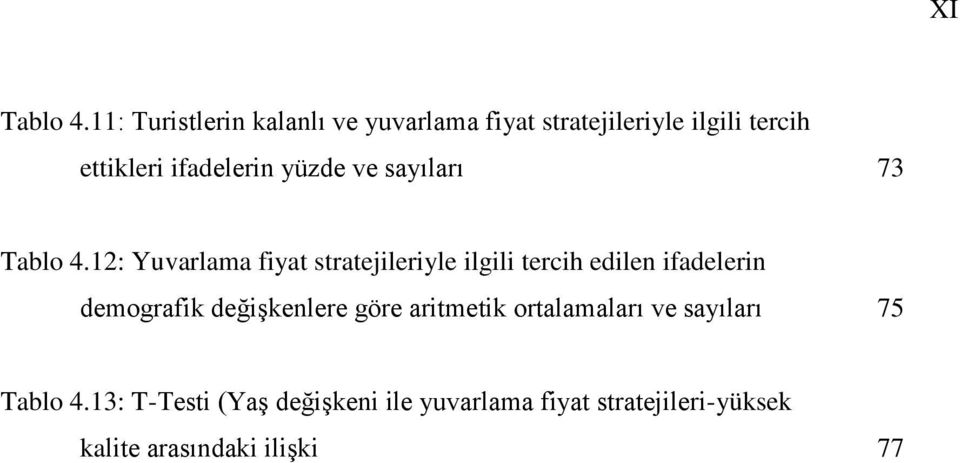 ifadelerin yüzde ve sayıları 73 Tablo 4.