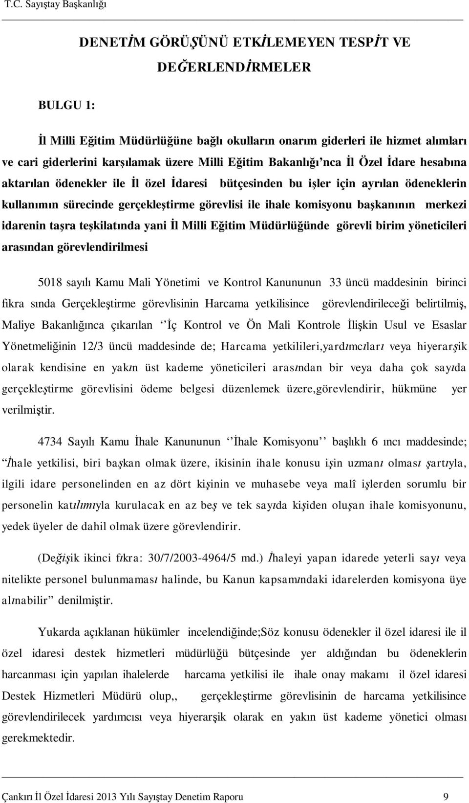 ta ra te kilat nda yani l Milli E itim Müdürlü ünde görevli birim yöneticileri aras ndan görevlendirilmesi 5018 say Kamu Mali Yönetimi ve Kontrol Kanununun 33 üncü maddesinin birinci kra s nda