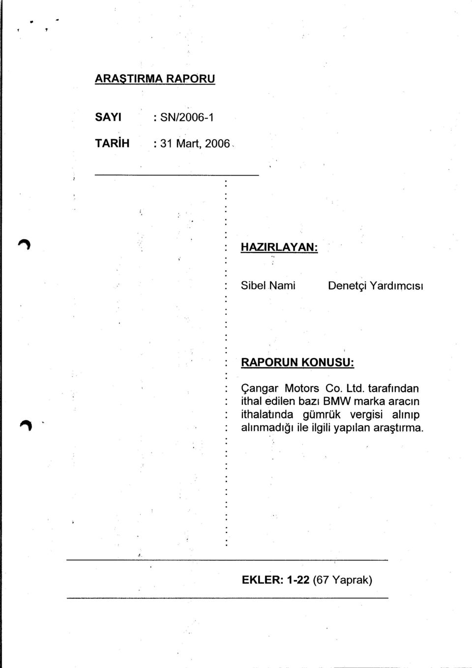 tarafından ithal edilen bazı BMW marka aracın ithalatında gümrük vergisi