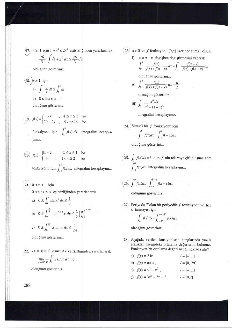 ii) iii) oldulunu gcisteriniz. fof(i,uj ' ' Av- fg) +.fqa- x) -^ 2 olaca!rnr gosteriniz, rl 4, x'dx ls xa+(l-x)a tzx Le. fg)=l l)o - )r!"" fonksiyonu iein yrnrz.