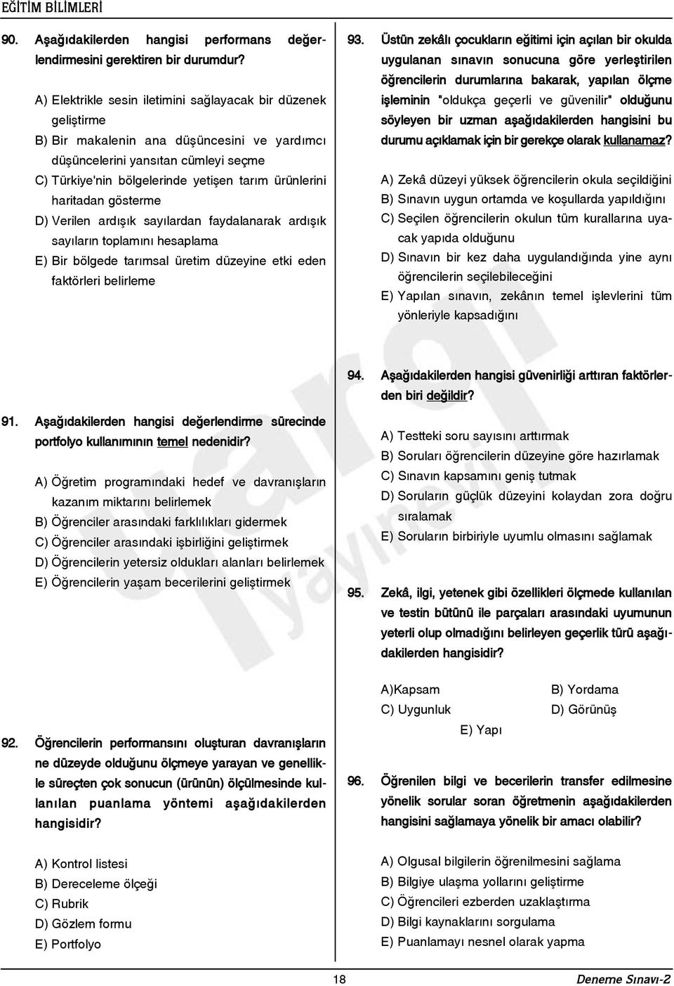 haritadan gösterme D) Verilen ardýþýk sayýlardan faydalanarak ardýþýk sayýlarýn toplamýný hesaplama E) Bir bölgede tarýmsal üretim düzeyine etki eden faktörleri belirleme 93.