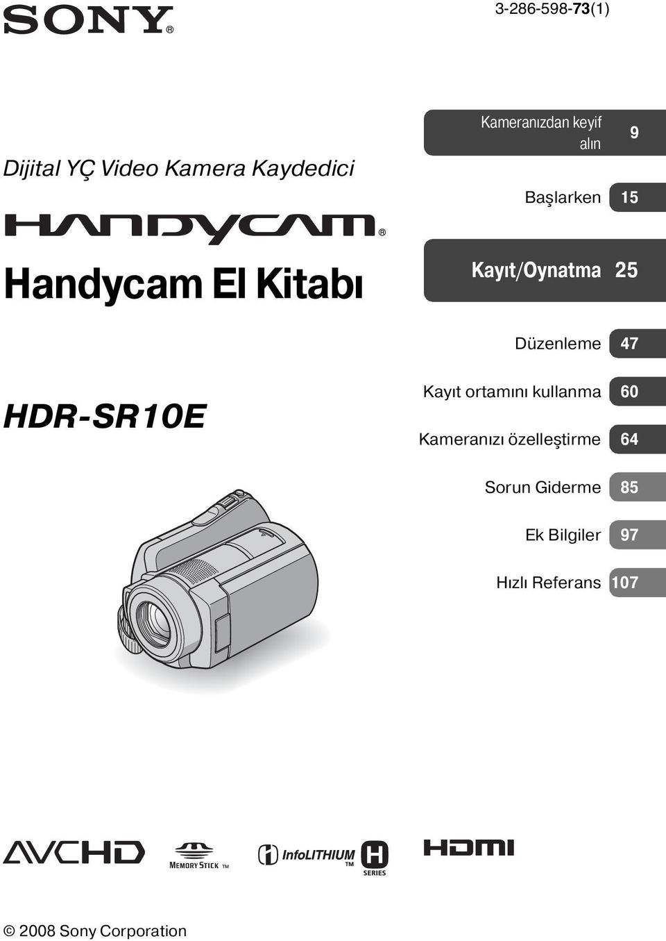 HDR-SR10E Kayıt ortamını kullanma 60 Kameranızı özelleştirme 64