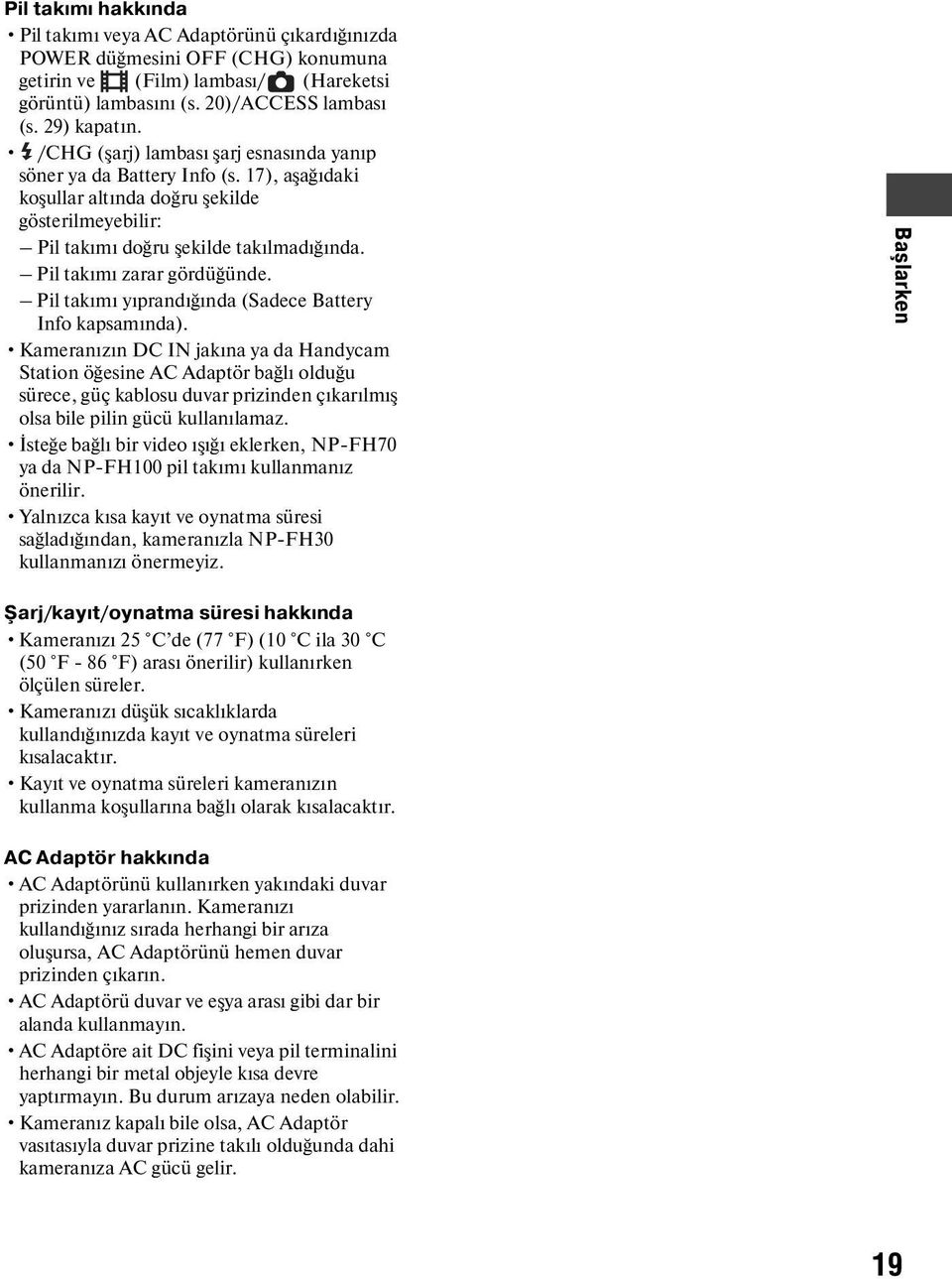 Pil takımı zarar gördüğünde. Pil takımı yıprandığında (Sadece Battery Info kapsamında).