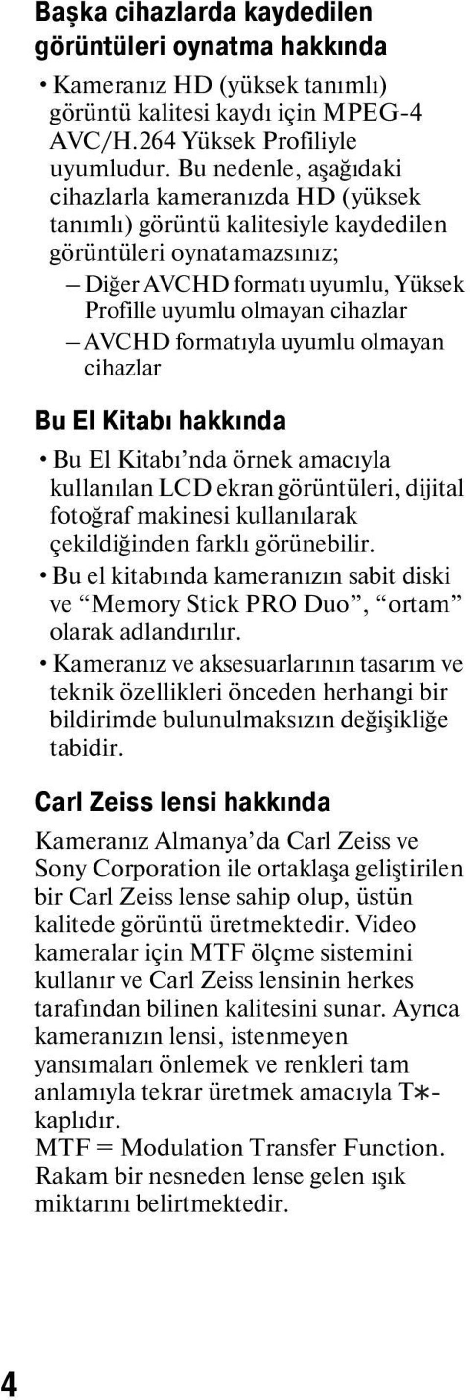 formatıyla uyumlu olmayan cihazlar Bu El Kitabı hakkında Bu El Kitabı nda örnek amacıyla kullanılan LCD ekran görüntüleri, dijital fotoğraf makinesi kullanılarak çekildiğinden farklı görünebilir.