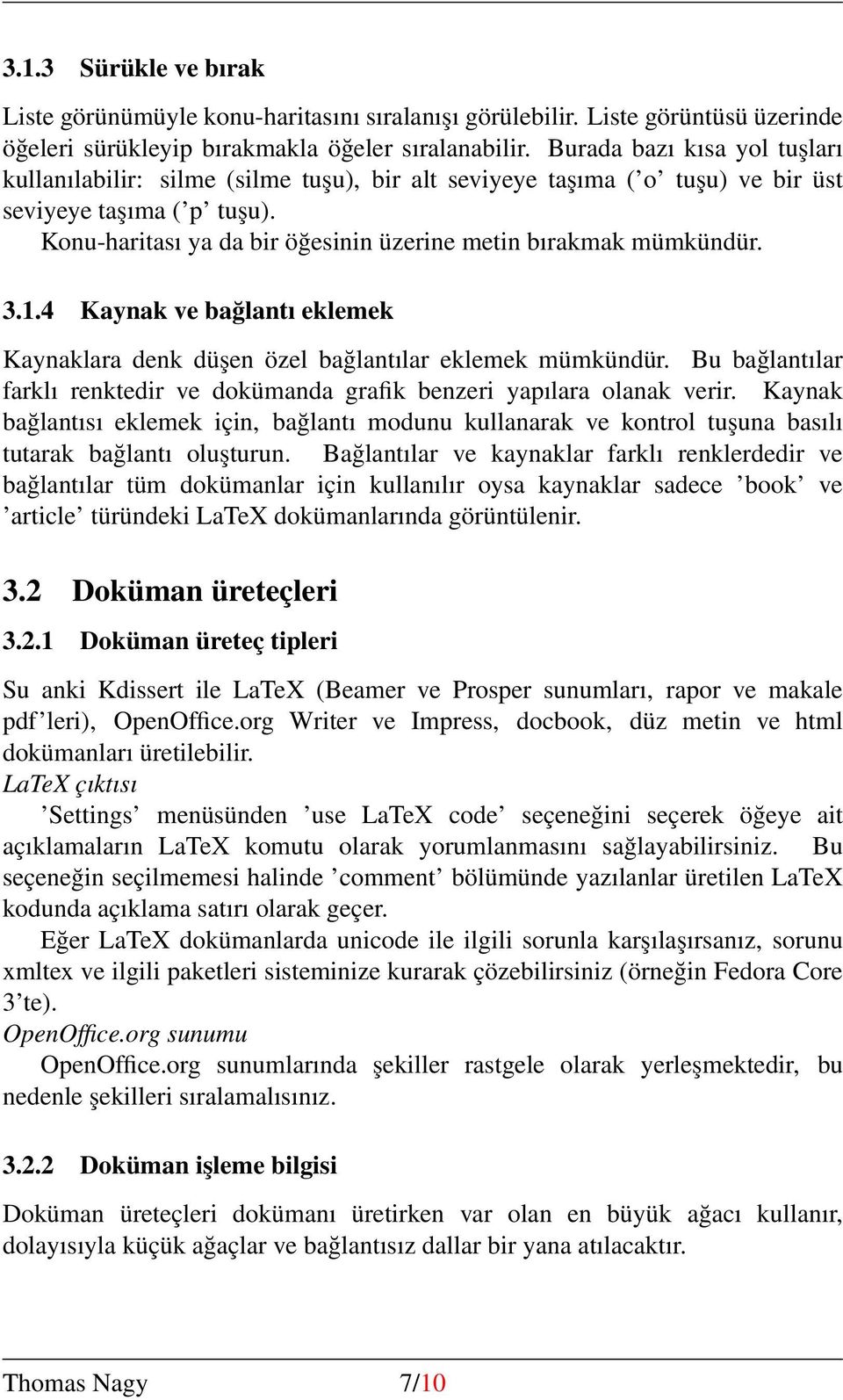 Konu-haritası ya da bir öğesinin üzerine metin bırakmak mümkündür. 3.1.4 Kaynak ve bağlantı eklemek Kaynaklara denk düşen özel bağlantılar eklemek mümkündür.