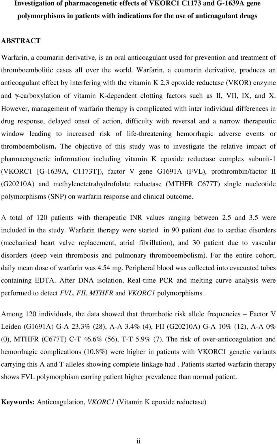 Warfarin, a coumarin derivative, produces an anticoagulant effect by interfering with the vitamin K 2,3 epoxide reductase (VKOR) enzyme and γ-carboxylation of vitamin K-dependent clotting factors