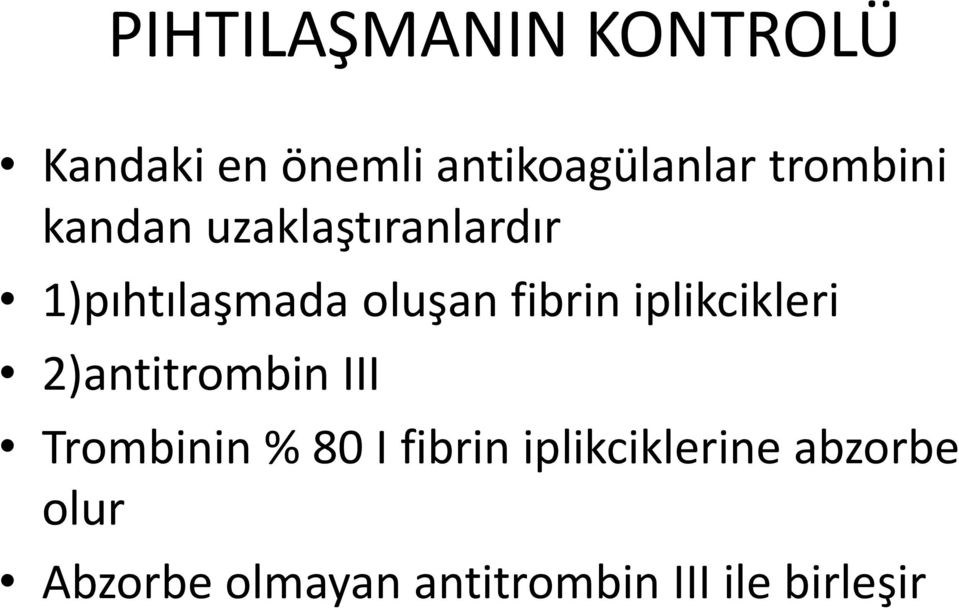 fibrin iplikcikleri 2)antitrombin III Trombinin % 80 I fibrin