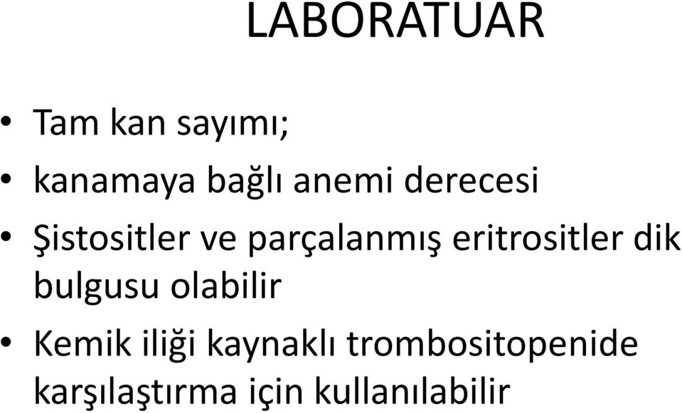 eritrositler dik bulgusu olabilir Kemik iliği