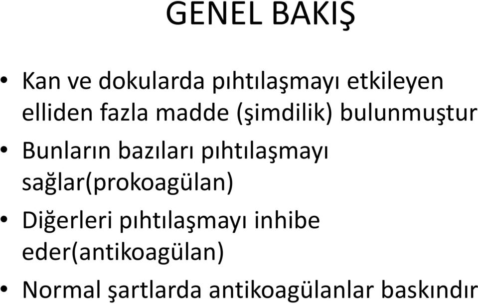 pıhtılaş ayı sağlar(prokoagülan) Diğerleri pıhtılaş ayı