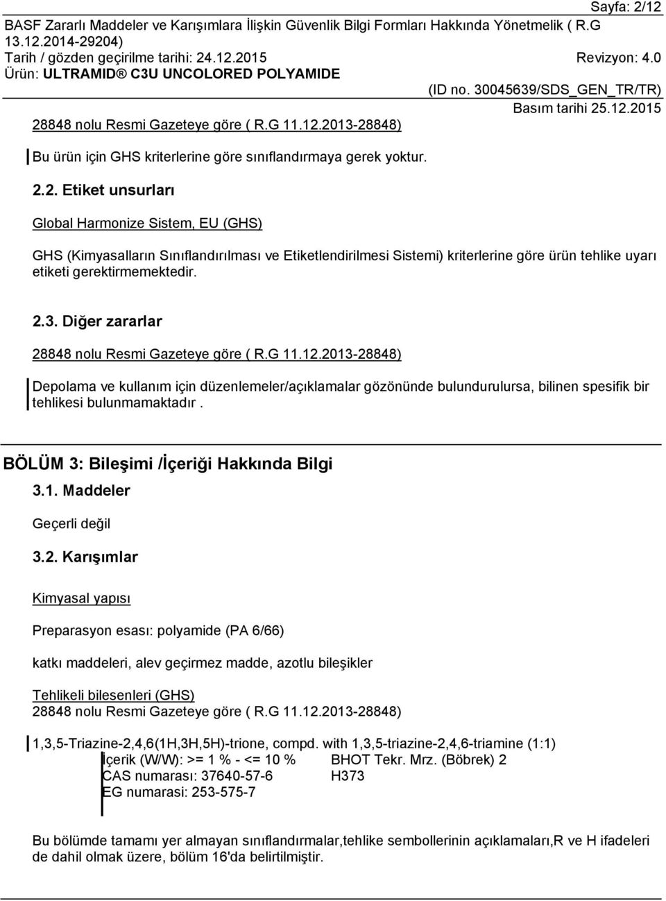 BÖLÜM 3: Bileşimi /İçeriği Hakkında Bilgi 3.1. Maddeler 3.2.