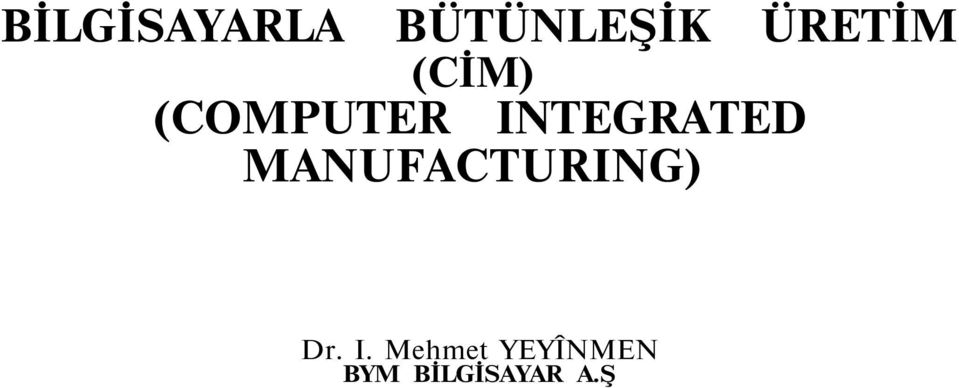 INTEGRATED MANUFACTURING) Dr.