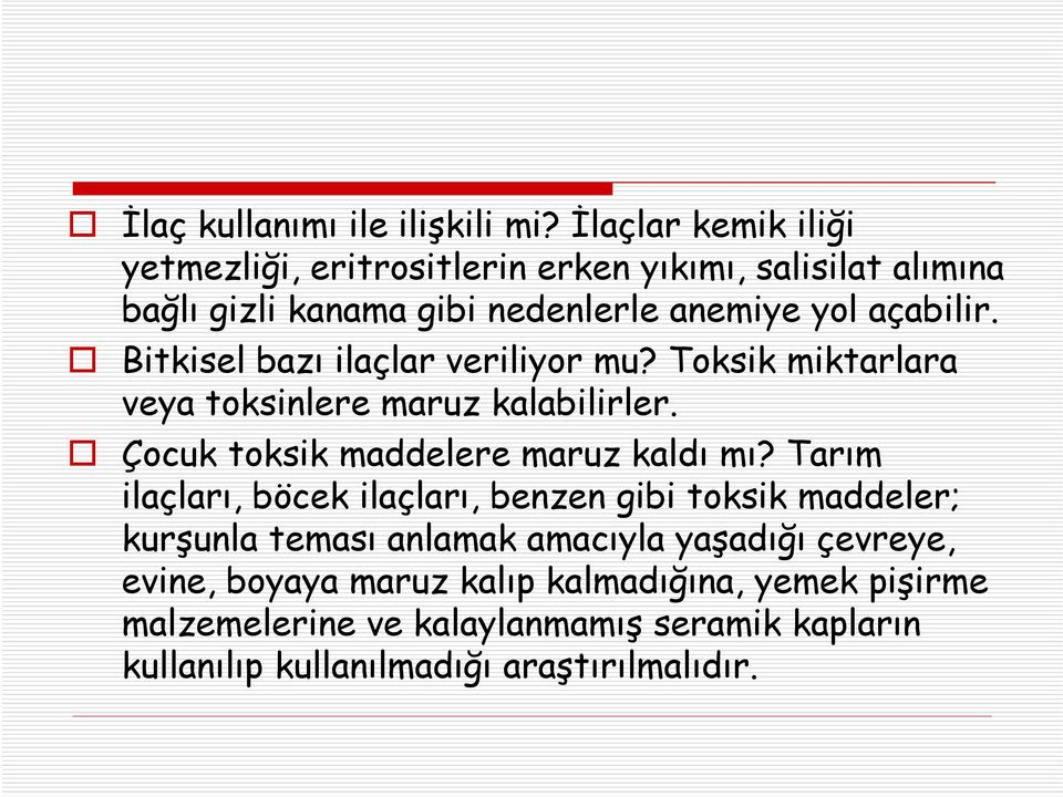 Bitkisel bazı ilaçlar veriliyor mu? Toksik miktarlara veya toksinlere maruz kalabilirler. Çocuk toksik maddelere maruz kaldı mı?