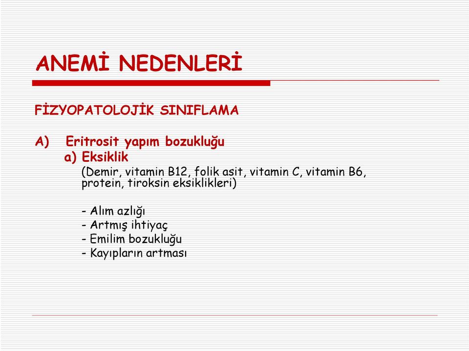 vitamin C, vitamin B6, protein, tiroksin eksiklikleri)