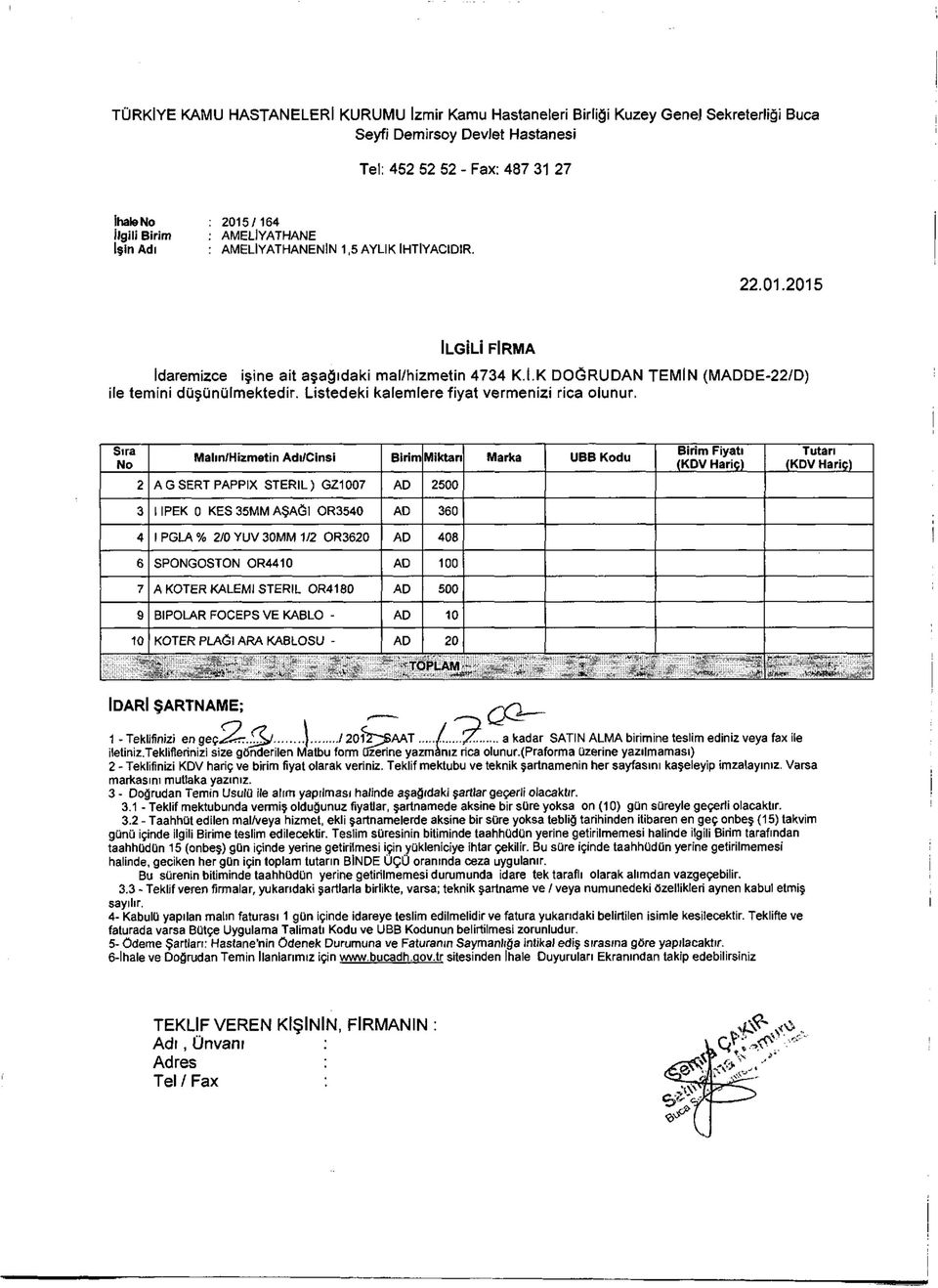 Listedeki kalemlere fiyat vermenizi rica olunur.