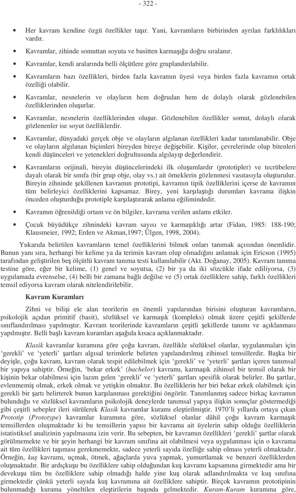 Kavramlar, nesnelerin ve olayların hem dorudan hem de dolaylı olarak gözlenebilen özelliklerinden oluurlar. Kavramlar, nesnelerin özelliklerinden oluur.