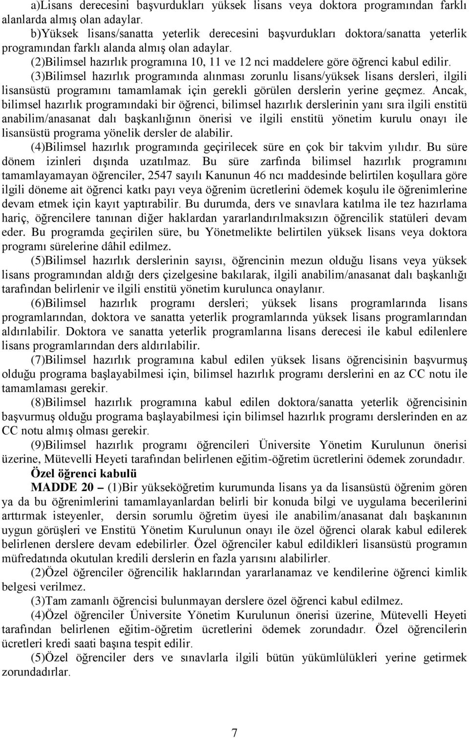 (2)Bilimsel hazırlık programına 10, 11 ve 12 nci maddelere göre öğrenci kabul edilir.