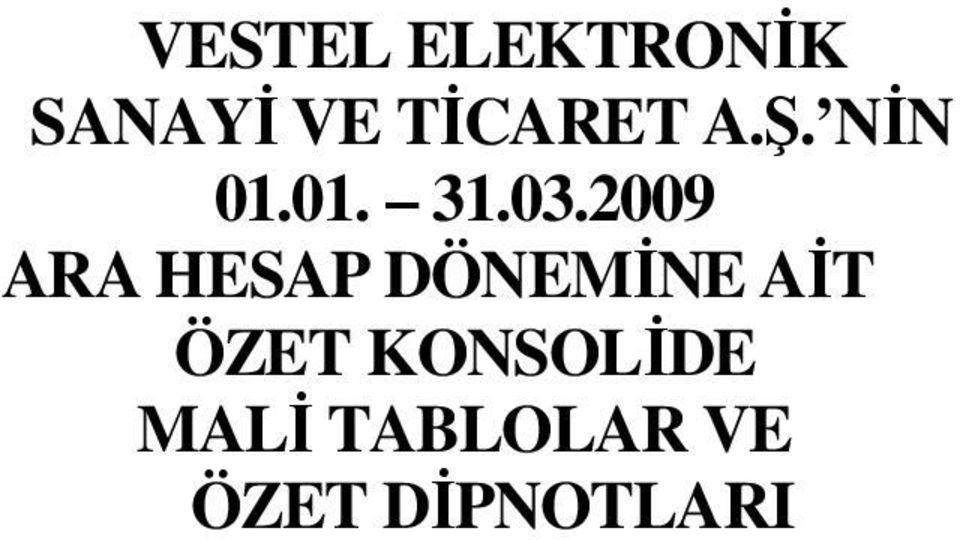 2009 ARA HESAP DÖNEMĐNE AĐT ÖZET