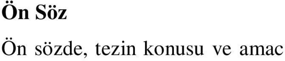 İçindekiler Tezin içindekiler kısmı, bilgisayarda otomatik olarak hazırlanmalıdır.