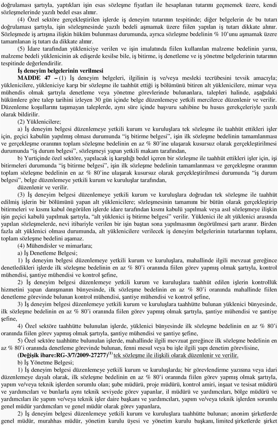 r. Sözle mede i art na ili kin hüküm bulunmas durumunda, ayr ca sözle me bedelinin % 10 unu a mamak üzere tamamlanan i tutar da dikkate al r.