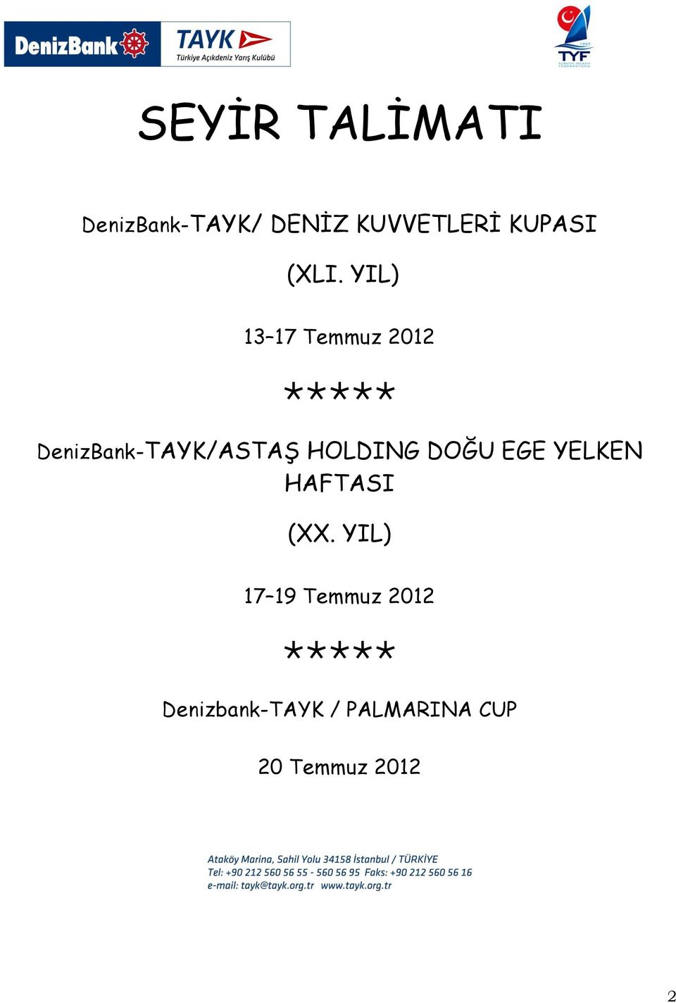 YIL) 13 17 Temmuz 2012 DenizBank-TAYK/ASTAġ HOLDING