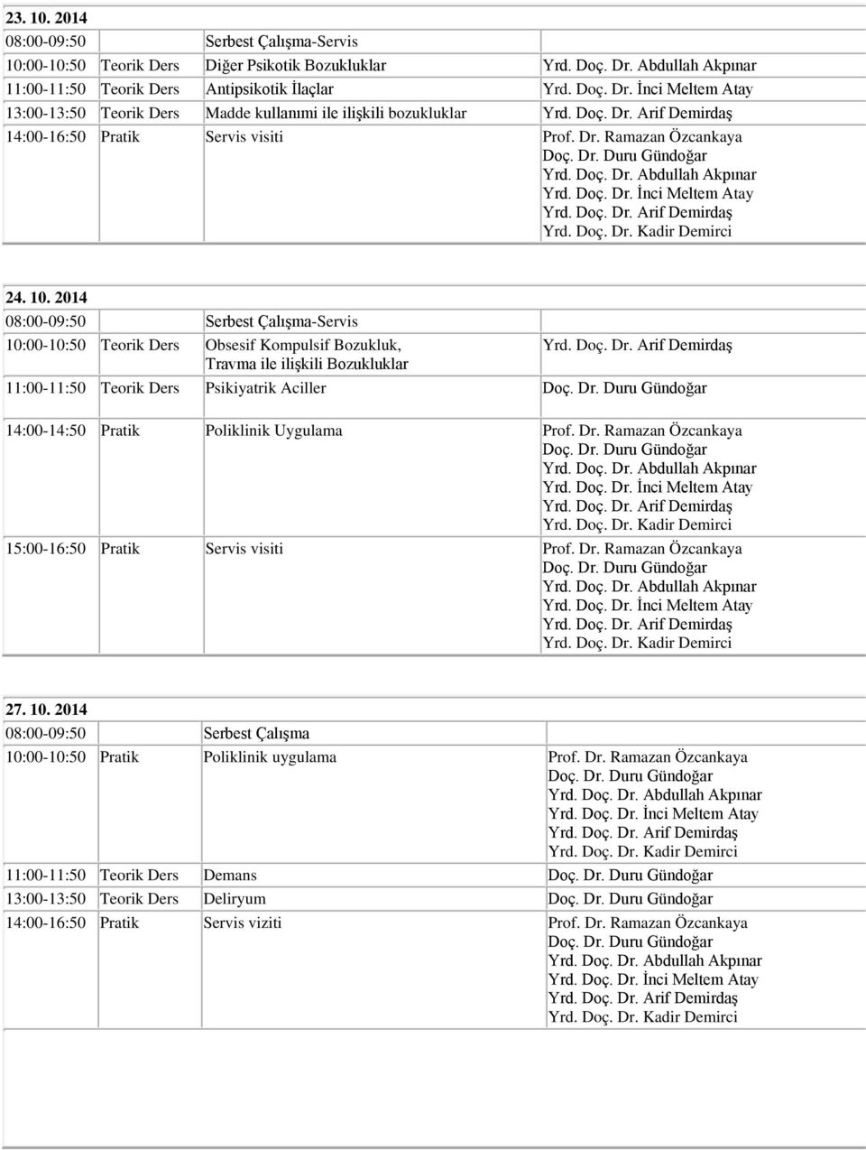 bozukluklar 14:00-16:50 Pratik Servis visiti Prof. Dr. Ramazan Özcankaya 24. 10.