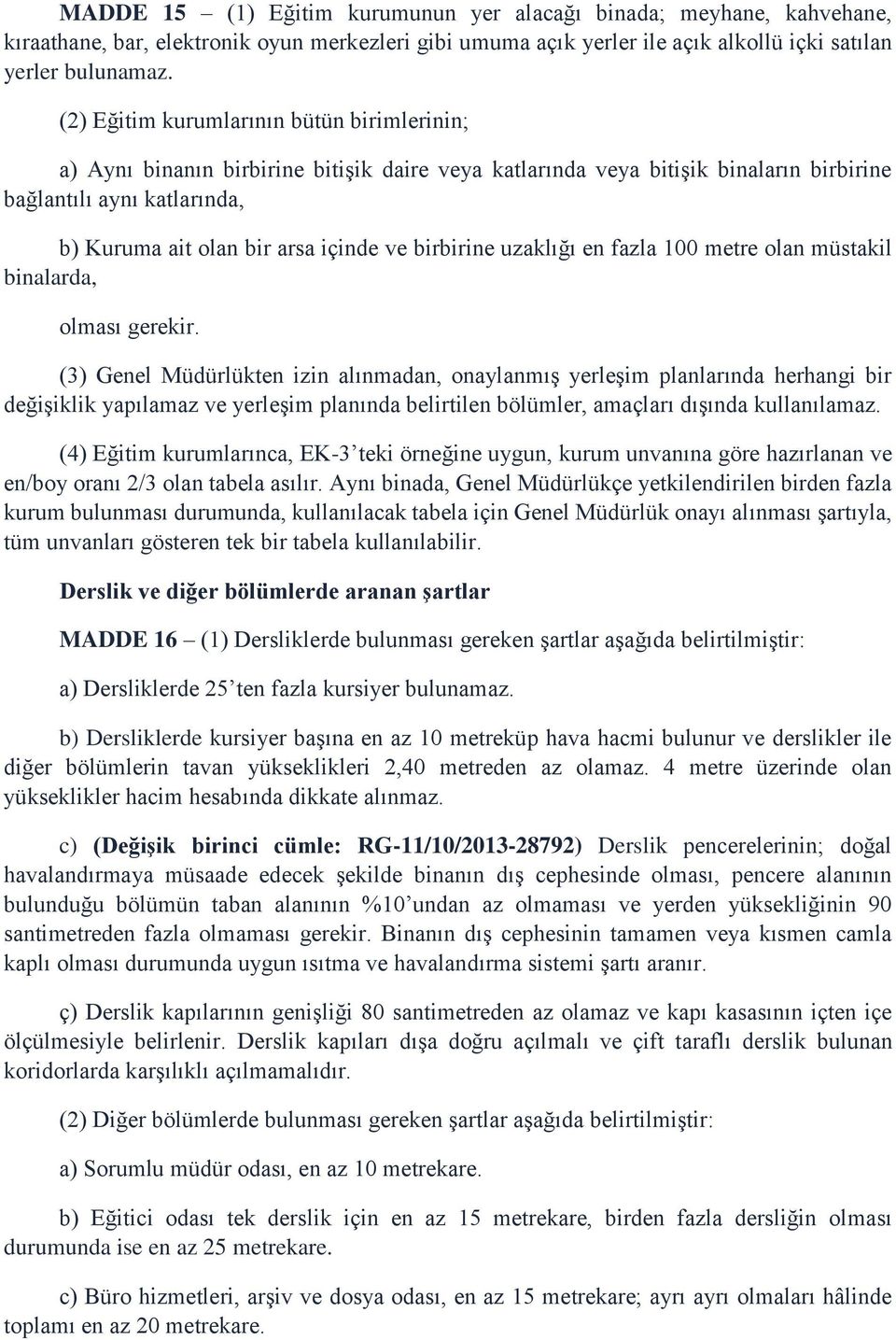 birbirine uzaklığı en fazla 100 metre olan müstakil binalarda, olması gerekir.