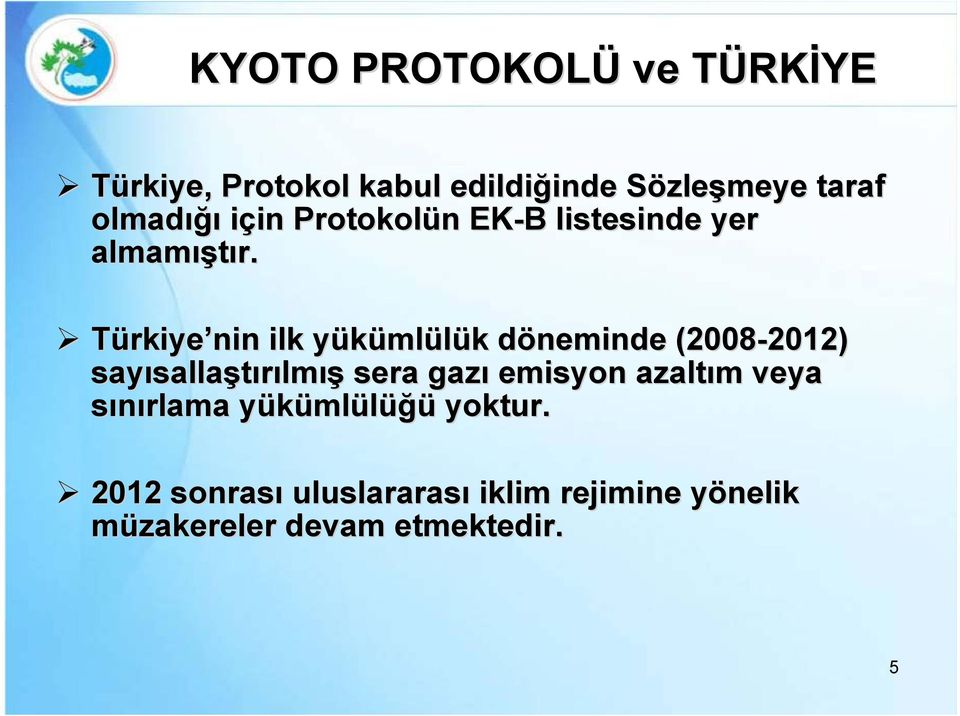 Türkiye nin ilk i yükümly mlülük k döneminde d (2008-2012) 2012) sayısalla sallaştırılmış sera