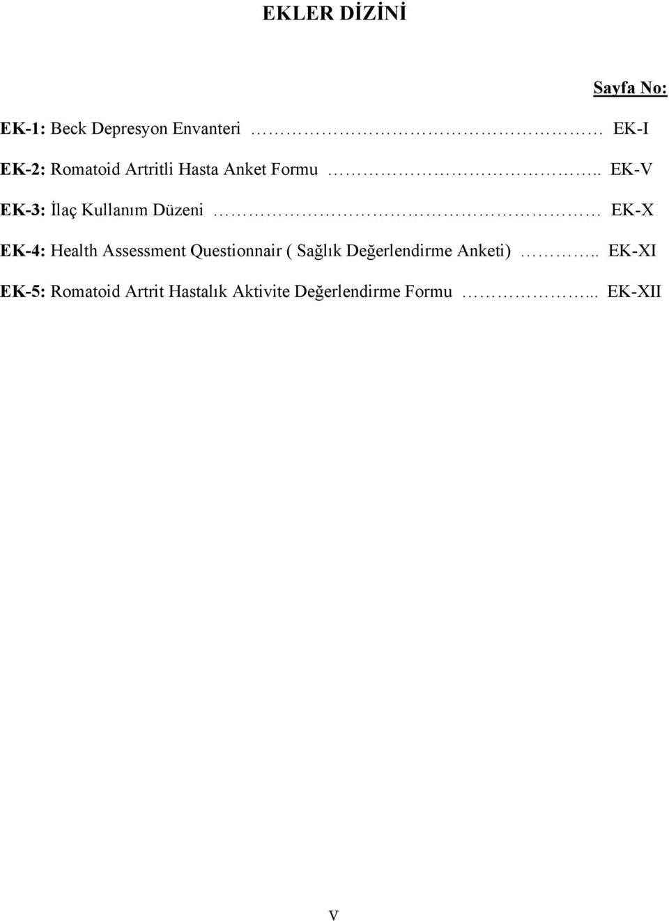 . EK-V EK-3: İlaç Kullanım Düzeni EK-X EK-4: Health Assessment