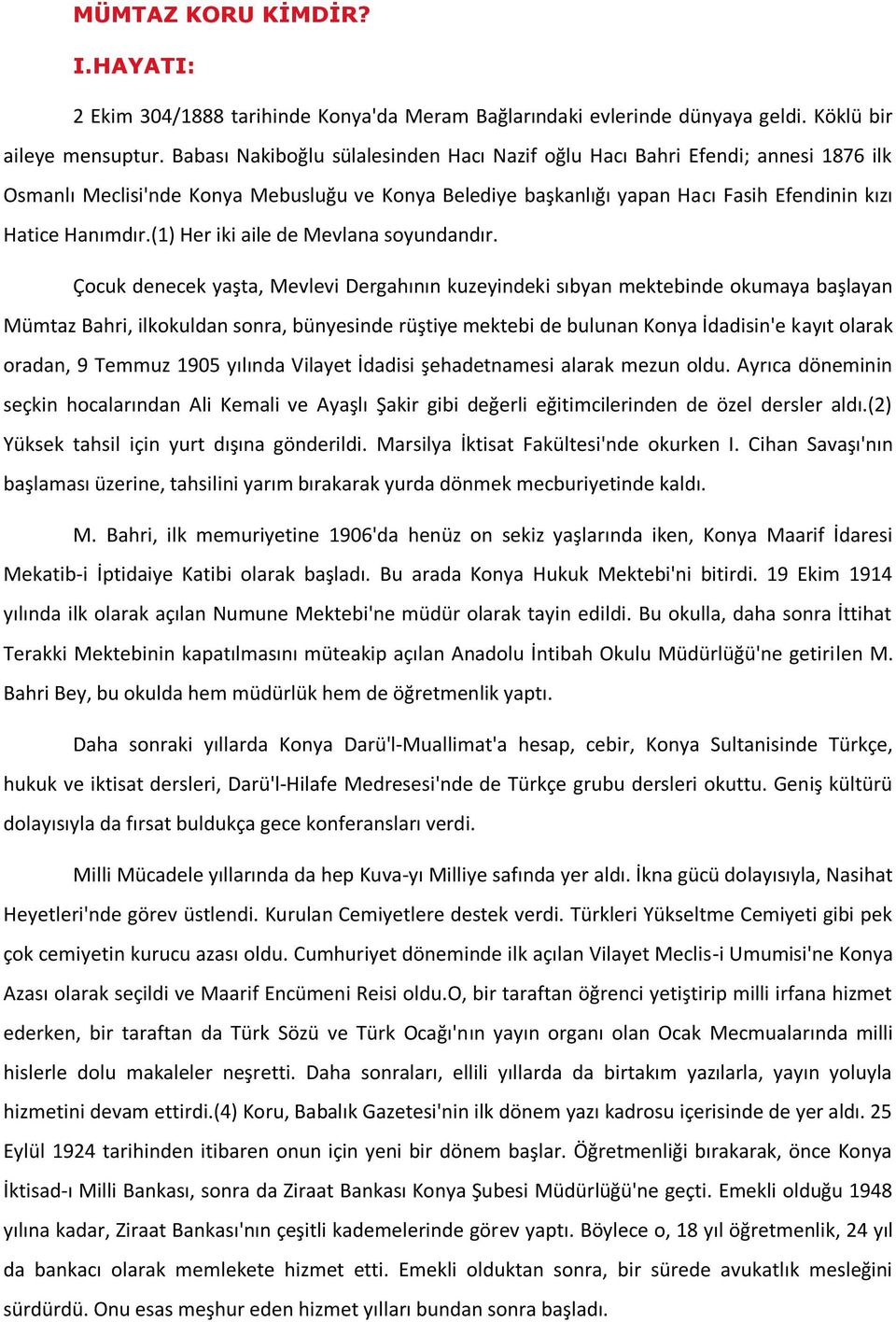 (1) Her iki aile de Mevlana soyundandır.